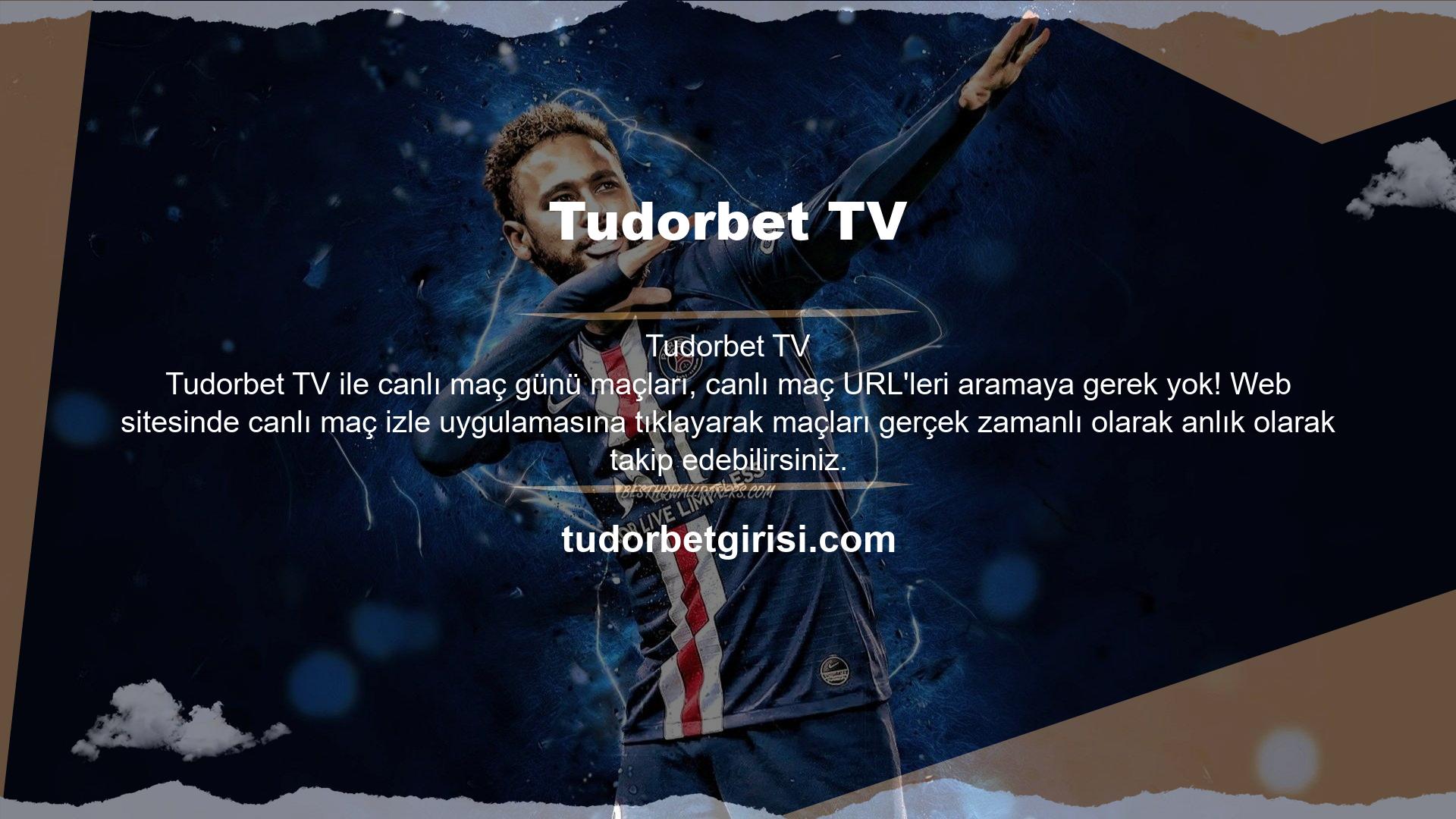 Tudorbet TV canlı yayın hizmetinde Premier Lig, La Liga, Bundesliga ve Series maçlarını izleyebilirsiniz